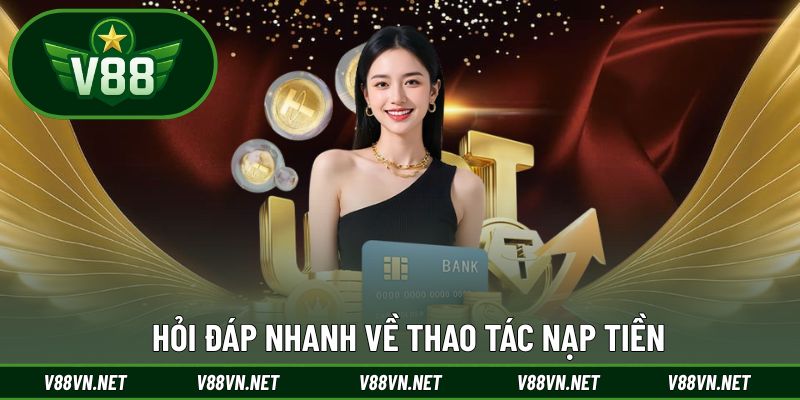 Hỏi đáp nhanh về thao tác nạp tiền