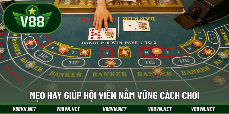 Mẹo hay giúp hội viên nắm vững cách chơi