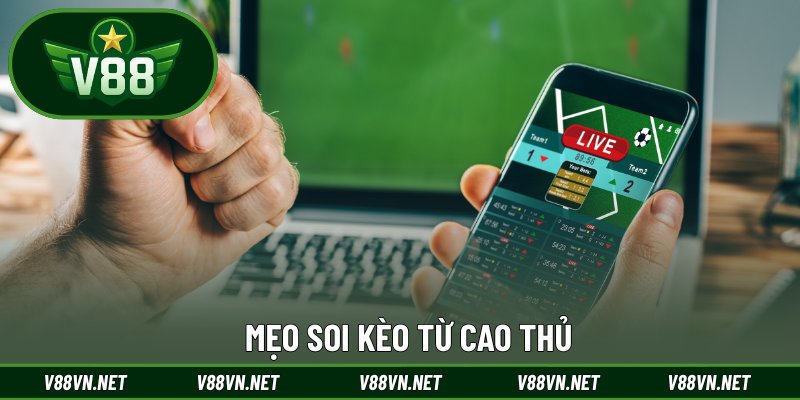 Mẹo soi kèo từ cao thủ