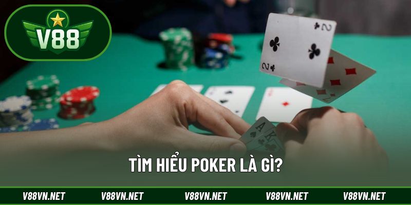 Định nghĩa dễ hiểu về Poker 