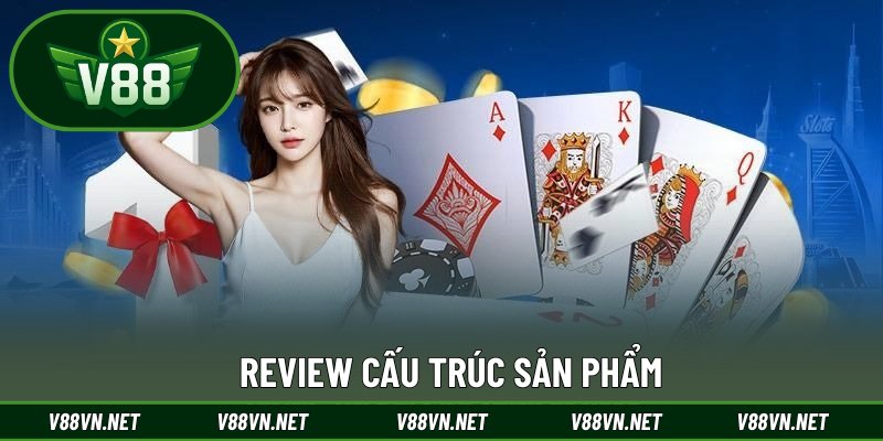 Review cấu trúc sản phẩm