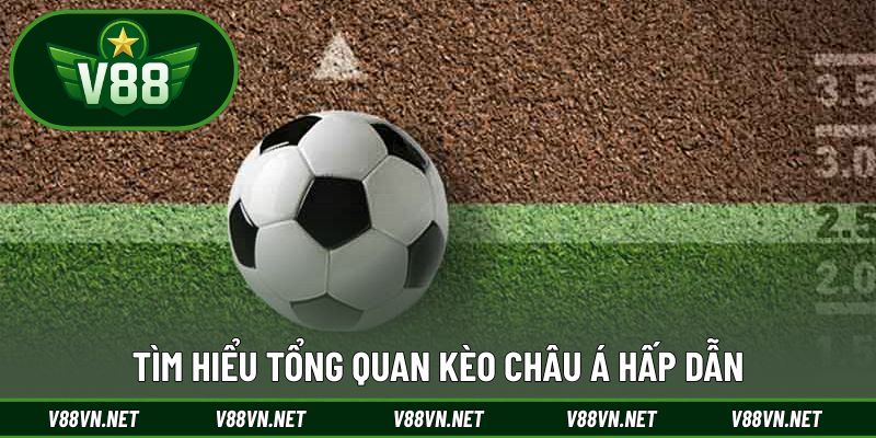 Tìm hiểu tổng quan kèo Châu Á hấp dẫn
