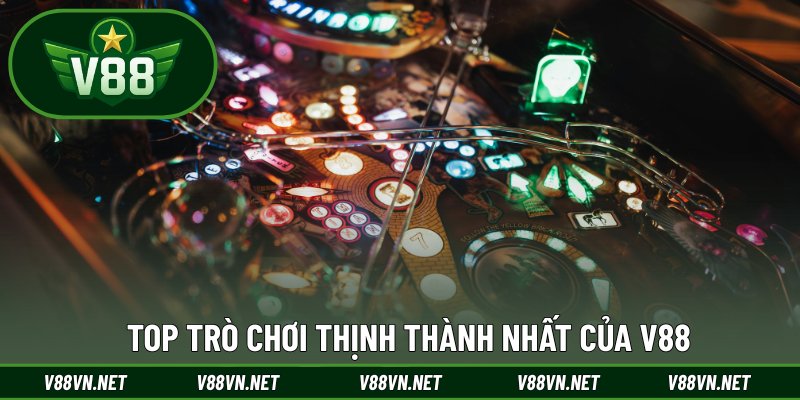 Top trò chơi thịnh thành nhất của V88